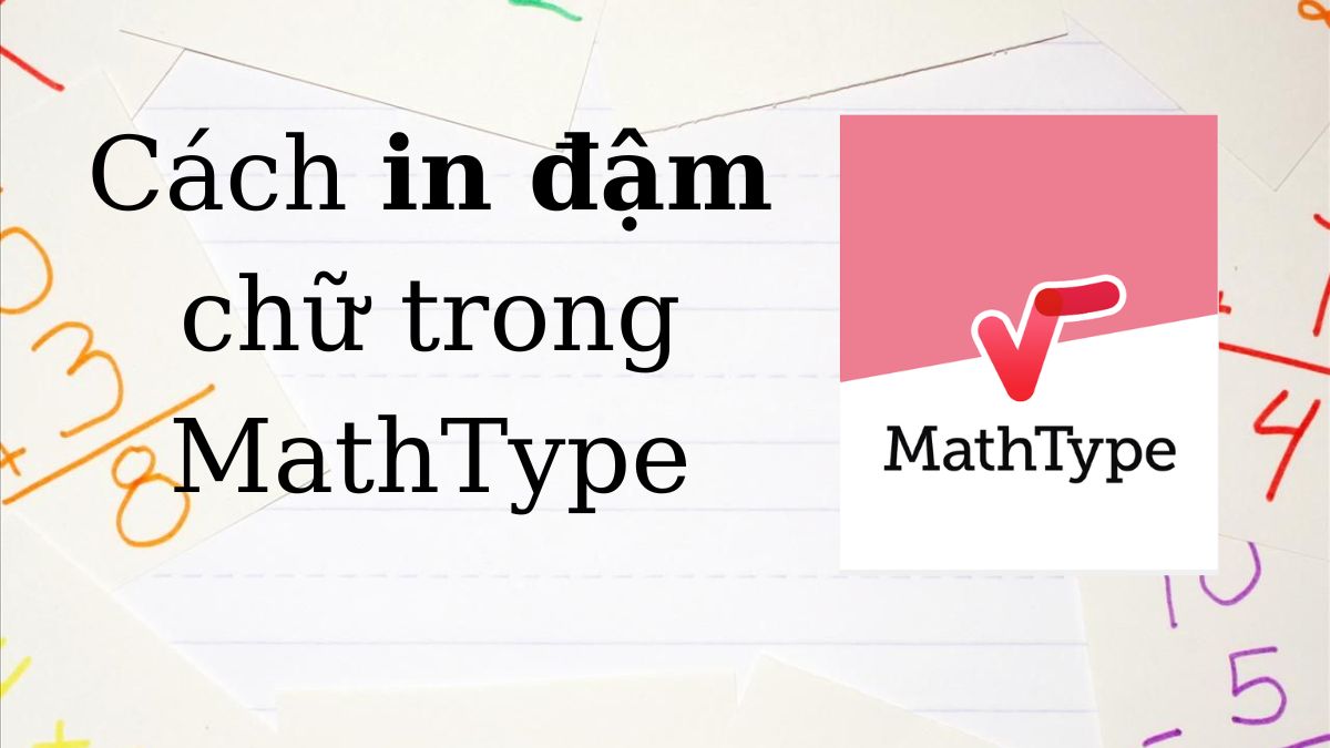 Cách sử dụng tính năng in đậm trong MathType hiệu quả